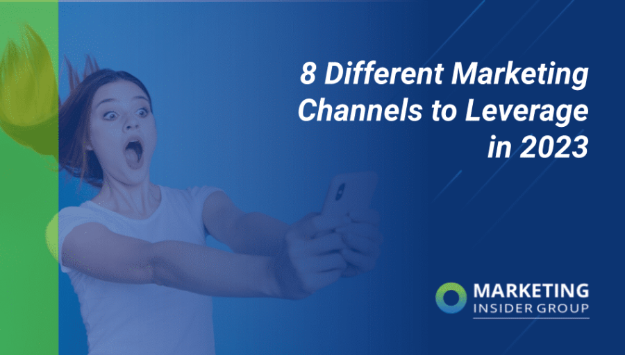 8 Different Marketing Channels To Leverage in 2023