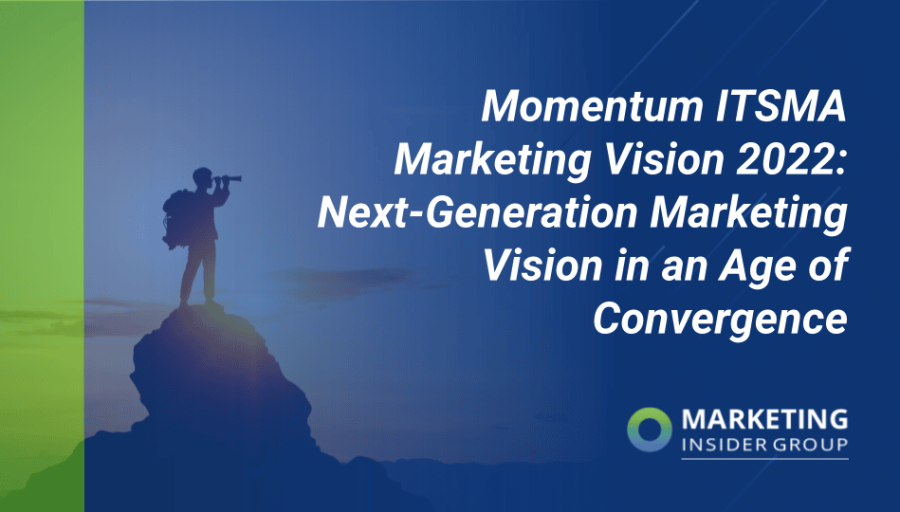Momentum ITSMA Marketing Vision 2022: Next-Generation B2B Marketing in an Age of Convergence