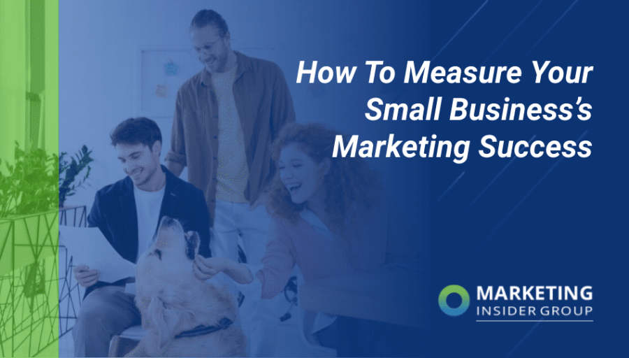 How to Measure Your Small Business’s Marketing Success