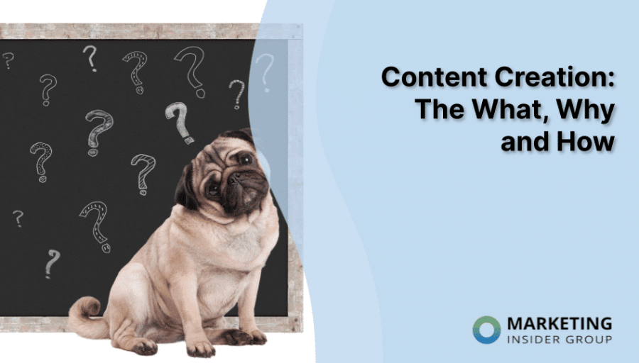 Content Creation: The What, Why and How
