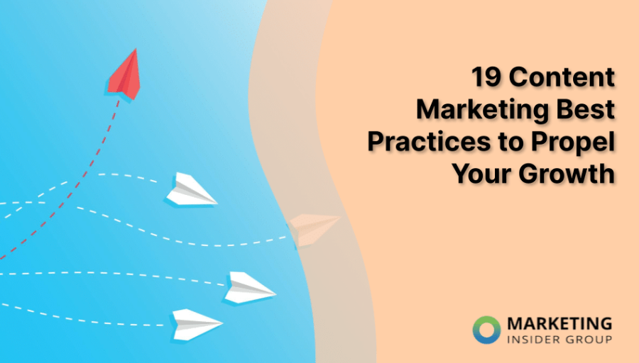 19 Content Marketing Best Practices to Propel Your Growth