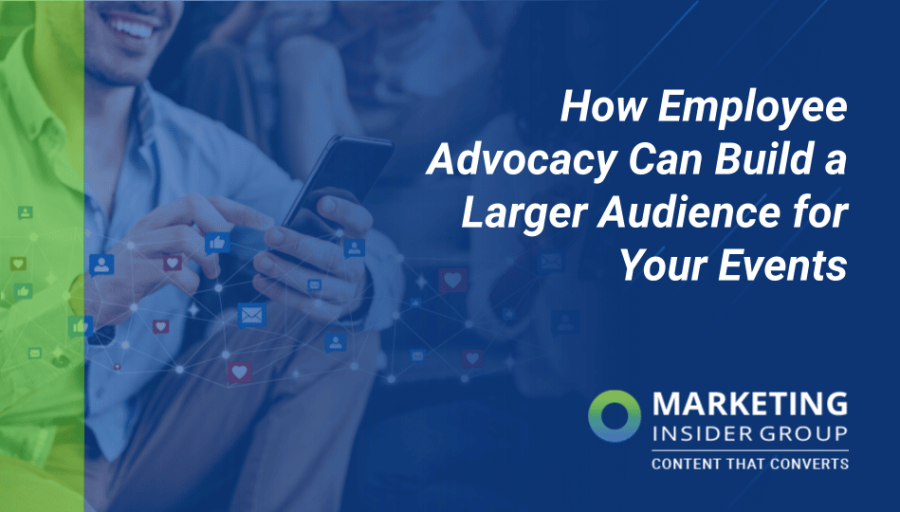 How Employee Advocacy Can Build a Larger Audience for Your Events