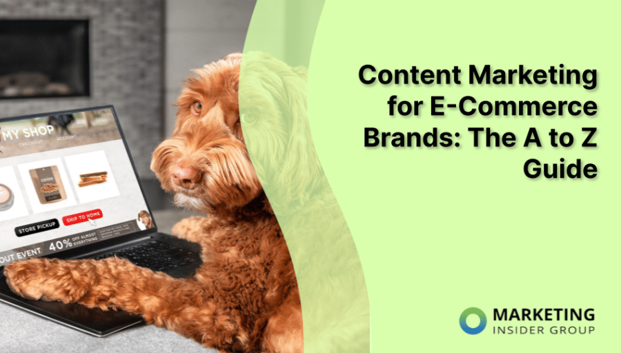 Content Marketing for E-Commerce Brands: The A to Z Guide