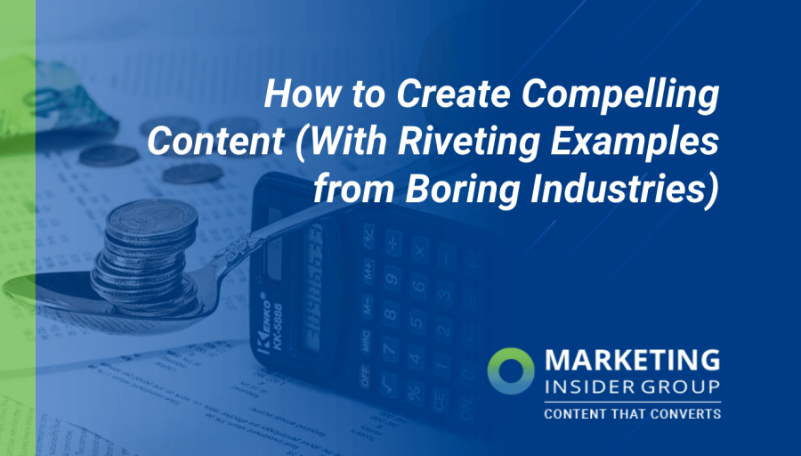 How to Create Content for Boring Industries [with Riveting Examples]