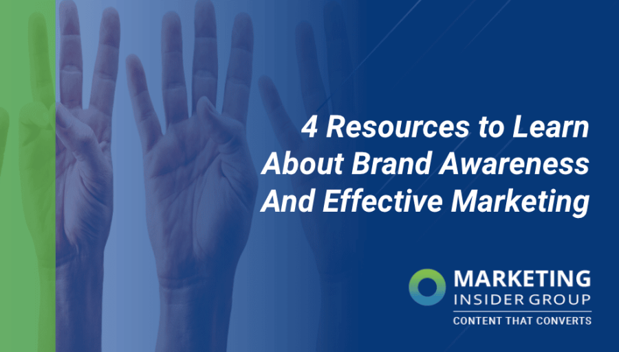 4 Resources to Learn About Brand Awareness And Effective Marketing
