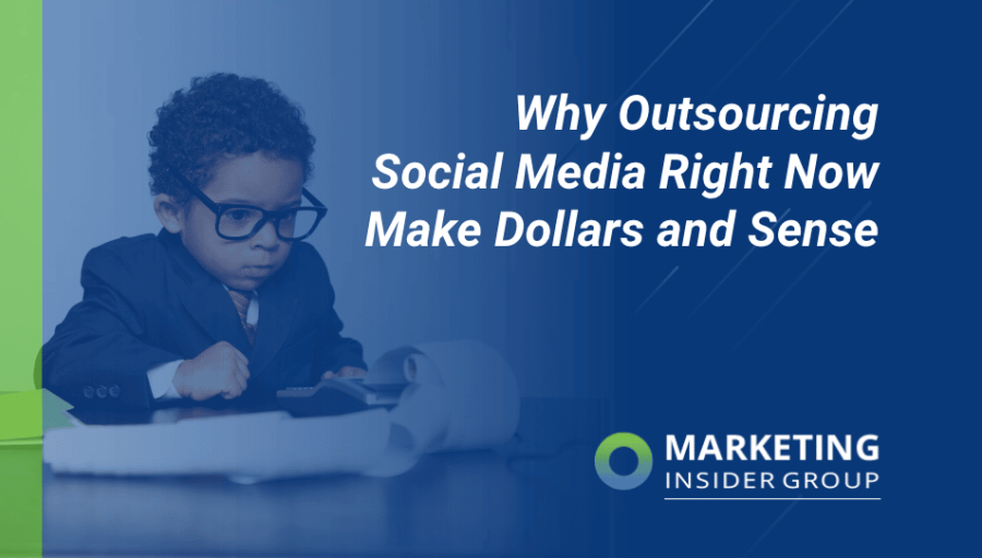 Why Outsourcing Social Media Right Now Makes Dollars and Sense