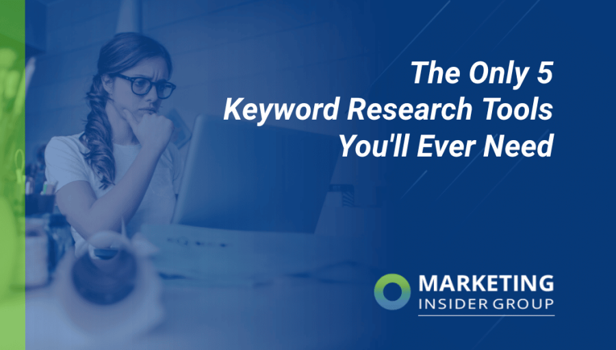 The Only 5 Keyword Research Tools You’ll Ever Need