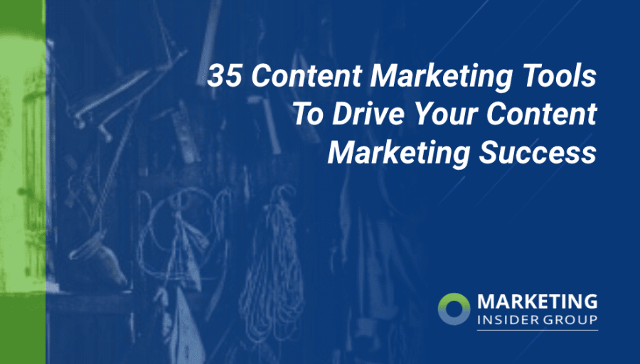 35 Content Marketing Tools To Drive Your Content Marketing Success