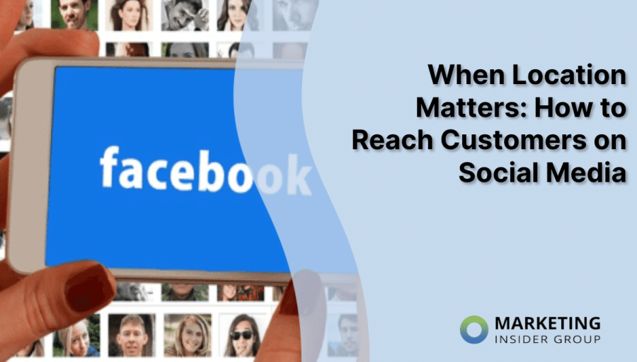 When Location Matters: How to Reach Customers on Social Media