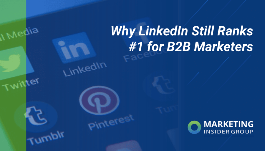 Why LinkedIn Still Ranks #1 for B2B Marketers
