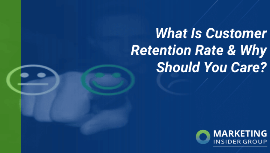 What Is Customer Retention Rate & Why Should You Care?