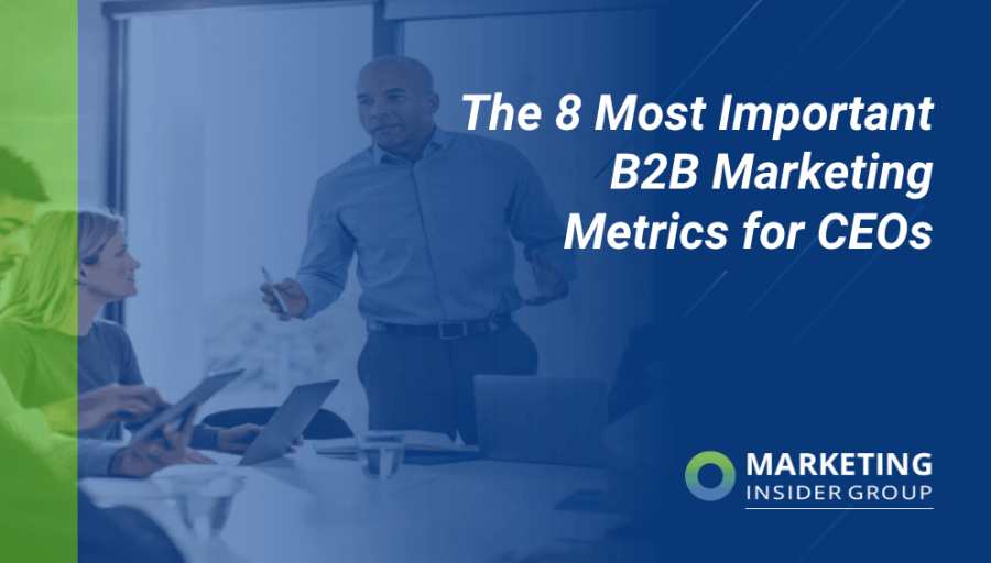 The 8 Most Important B2B Marketing Metrics for CEOs