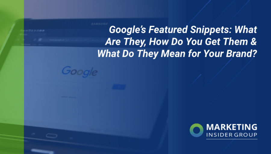Google’s Featured Snippets: What Are They, How Do You Get Them & What Do They Mean for Your Brand?