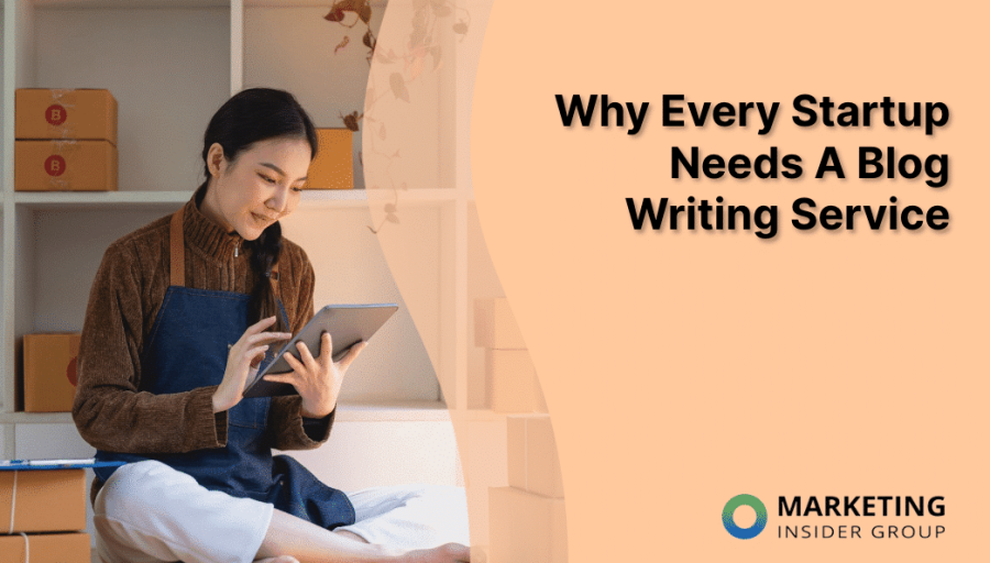 Why Every Startup Needs a Professional Blog Writing Service