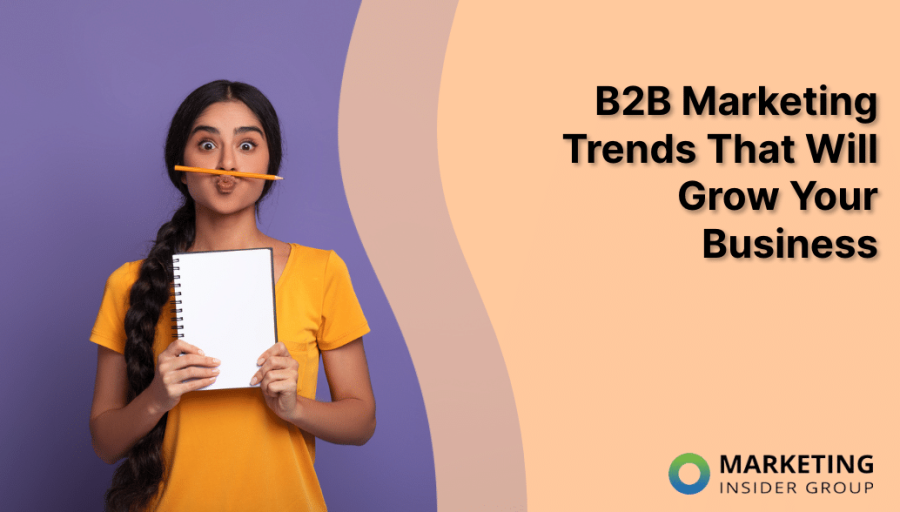 B2B Marketing Trends That Will Grow Your Business