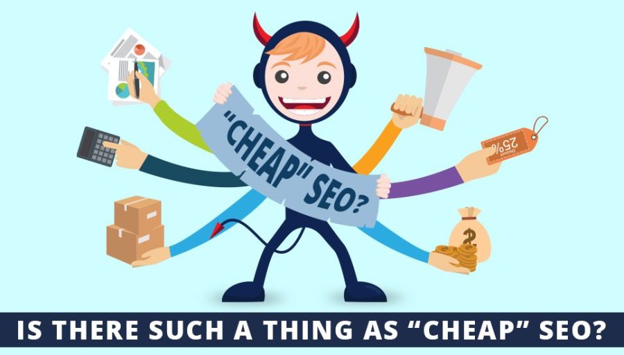 Is There Such A Thing As “Cheap” SEO?