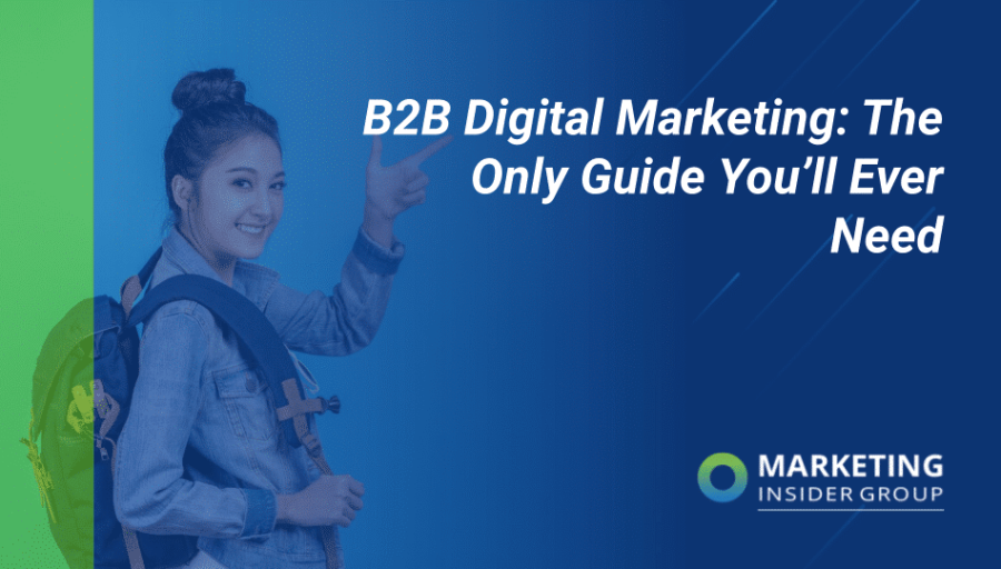 B2B Digital Marketing: The Only Guide You’ll Ever Need