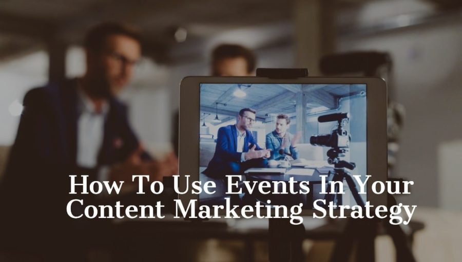 How to Use Events in Your Content Marketing