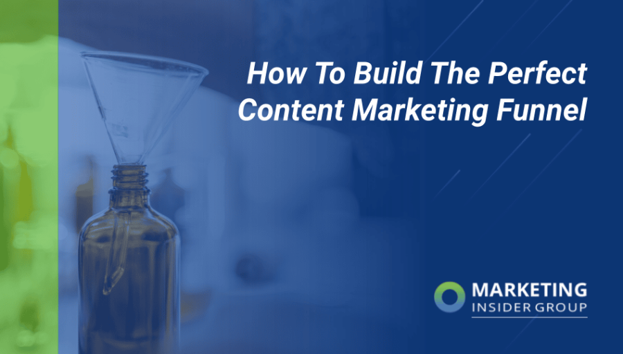 How to Build the Perfect Content Marketing Funnel