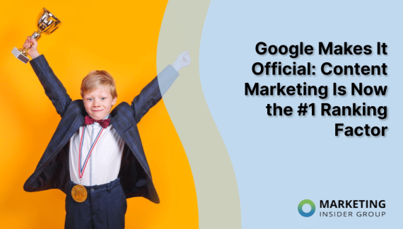 Google Makes It Official: Content Marketing Is Now the #1 Ranking Factor