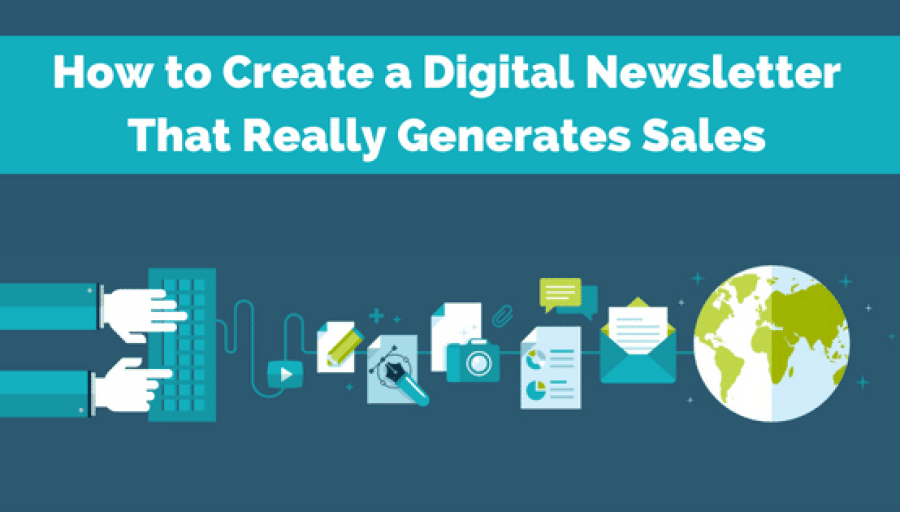 How to Create a Digital Newsletter That Really Generates New Sales