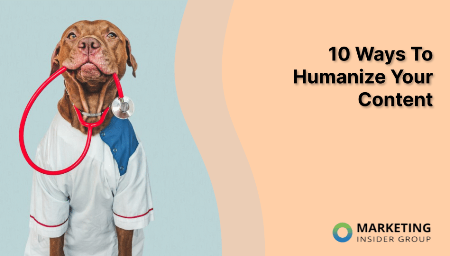 10 Ways To Humanize Your Content