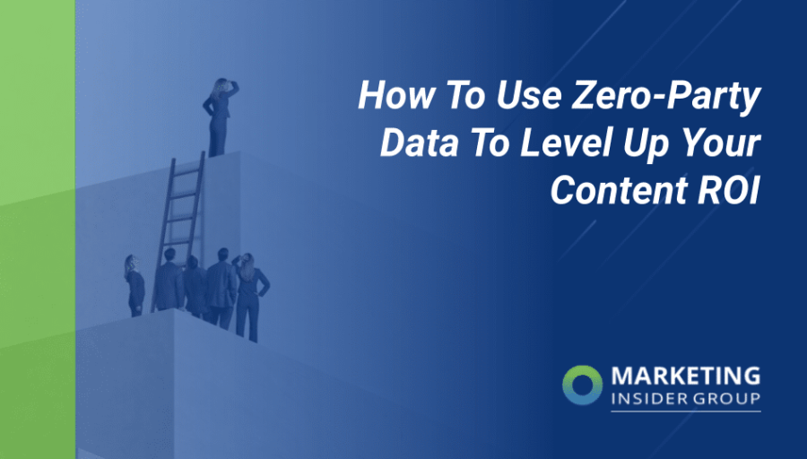 How to Use Zero-Party Data to Level Up Your Content ROI