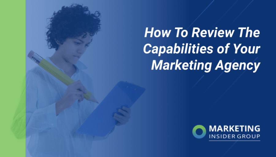 How to Review the Capabilities of Your Marketing Agency