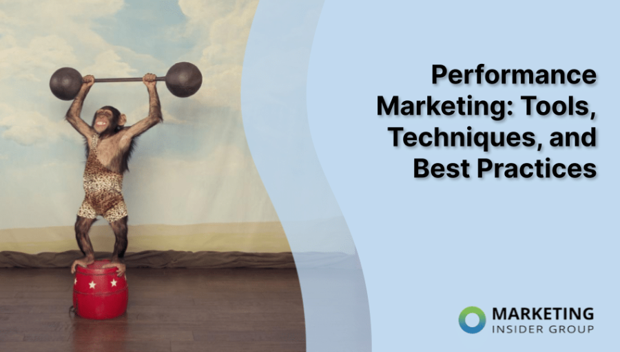 Performance Marketing: Tools, Techniques and Best Practices