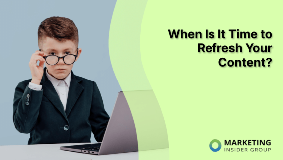 When Is It Time to Refresh Your Content?