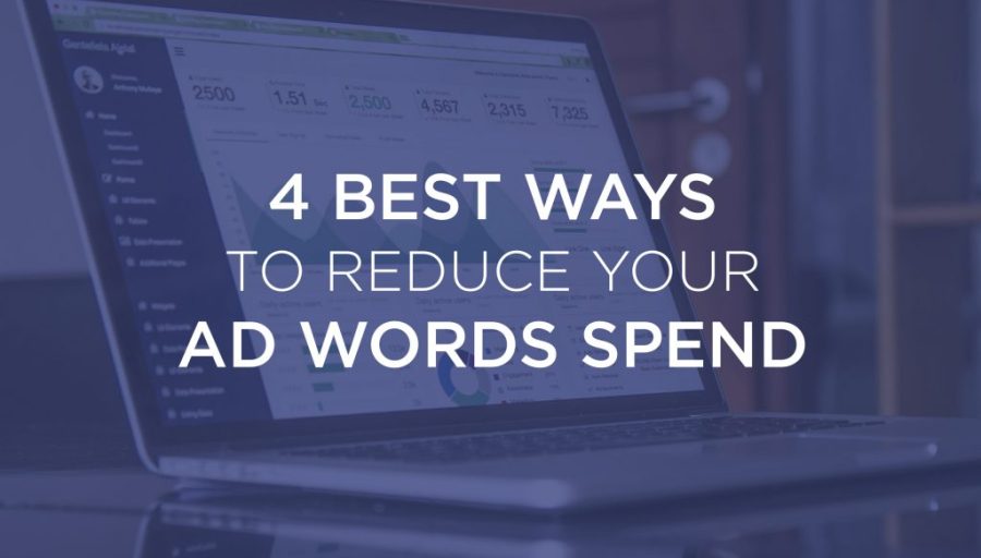 The 4 Most Effective Ways to Reduce Wasted AdWords Search Advertising Spend