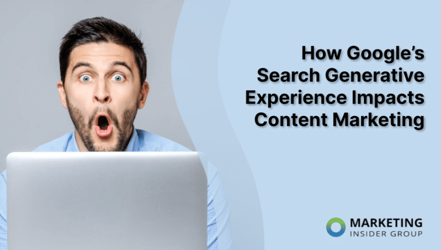 How Google’s Search Generative Experience Impacts Content Marketing