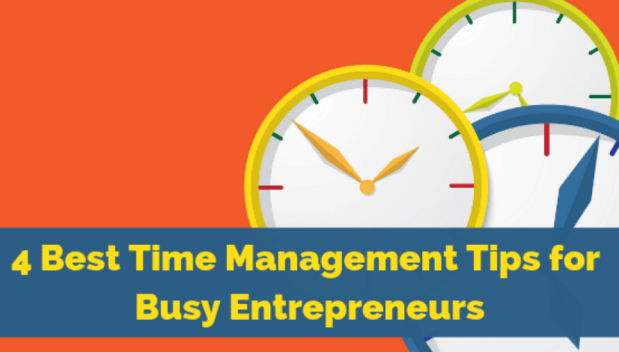 4 Best Time Management Tips for Busy Entrepreneurs